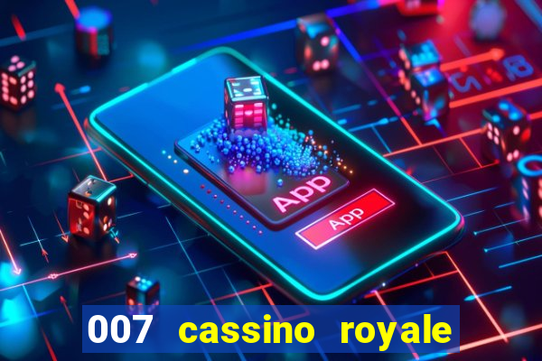 007 cassino royale filme completo em portugues